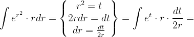 \dpi{120} \int e^{r^{2}}\cdot rdr=\begin{Bmatrix} r^{2}=t\\ 2rdr=dt\\ dr=\frac{dt}{2r} \end{Bmatrix}=\int e^{t}\cdot r\cdot \frac{dt}{2r}=